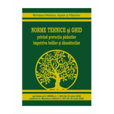 Norme Tehnice şi Ghid privind Protecția Pădurilor împotriva bolilor și dăunătorilor 2026 Norme Tehnice şi Ghid privind Protecția Pădurilor împotriva bolilor și dăunătorilor 2026