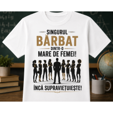 Tricou Singurul bărbat dintr-o mare de femei! Încă supraviețuiește! Tricou Singurul bărbat dintr-o mare de femei! Încă supraviețuiește!